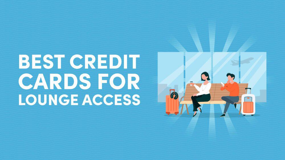 The 7 Best Credit Cards for Lounge Access