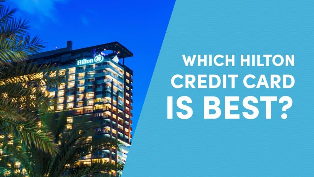 Which Hilton Credit Card Is Best